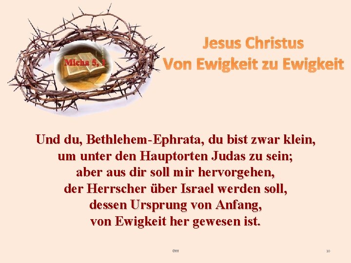 Micha 5, 1 Jesus Christus Von Ewigkeit zu Ewigkeit Und du, Bethlehem-Ephrata, du bist