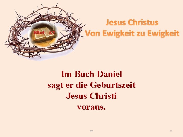 Bibel - AT Jesus Christus Von Ewigkeit zu Ewigkeit Im Buch Daniel sagt er