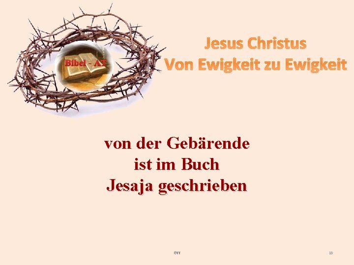 Bibel - AT Jesus Christus Von Ewigkeit zu Ewigkeit von der Gebärende ist im