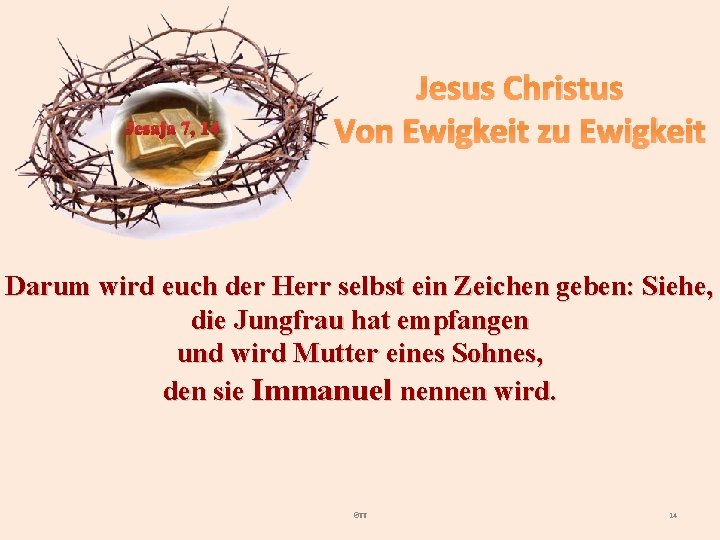 Jesaja 7, 14 Jesus Christus Von Ewigkeit zu Ewigkeit Darum wird euch der Herr