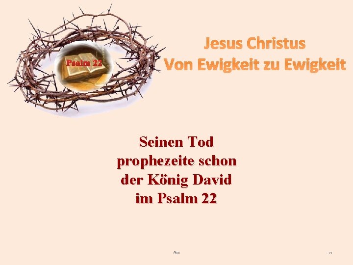 Psalm 22 Jesus Christus Von Ewigkeit zu Ewigkeit Seinen Tod prophezeite schon der König