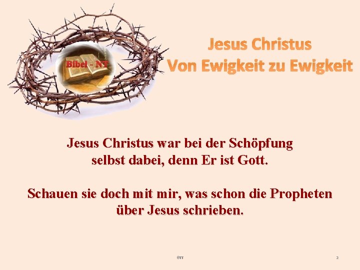 Bibel - NT Jesus Christus Von Ewigkeit zu Ewigkeit Jesus Christus war bei der