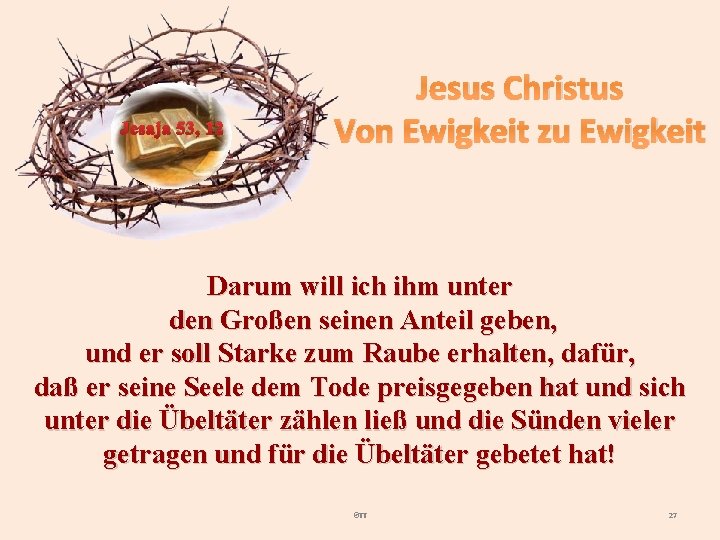 Jesaja 53, 12 Jesus Christus Von Ewigkeit zu Ewigkeit Darum will ich ihm unter