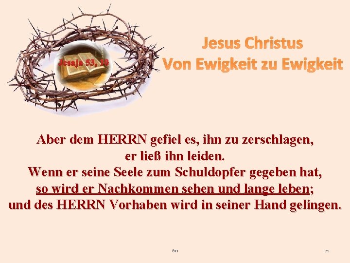 Jesaja 53, 10 Jesus Christus Von Ewigkeit zu Ewigkeit Aber dem HERRN gefiel es,