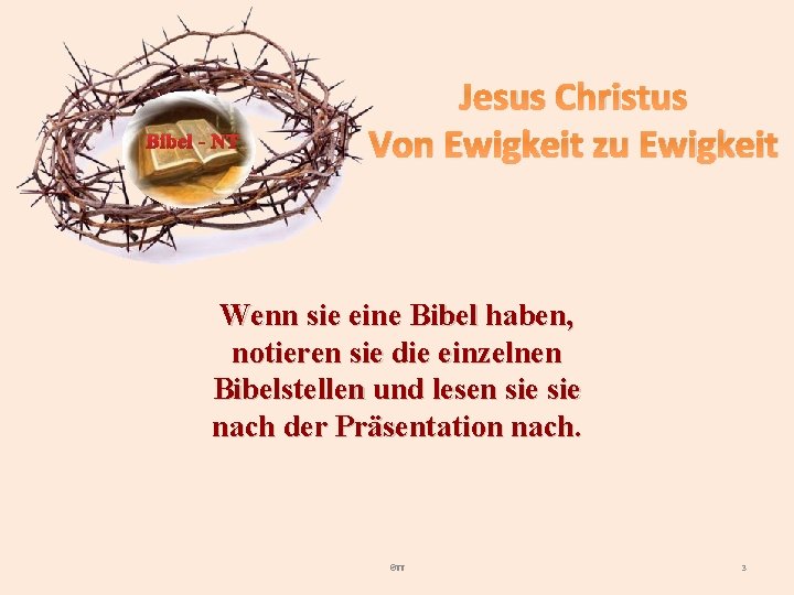 Bibel - NT Jesus Christus Von Ewigkeit zu Ewigkeit Wenn sie eine Bibel haben,