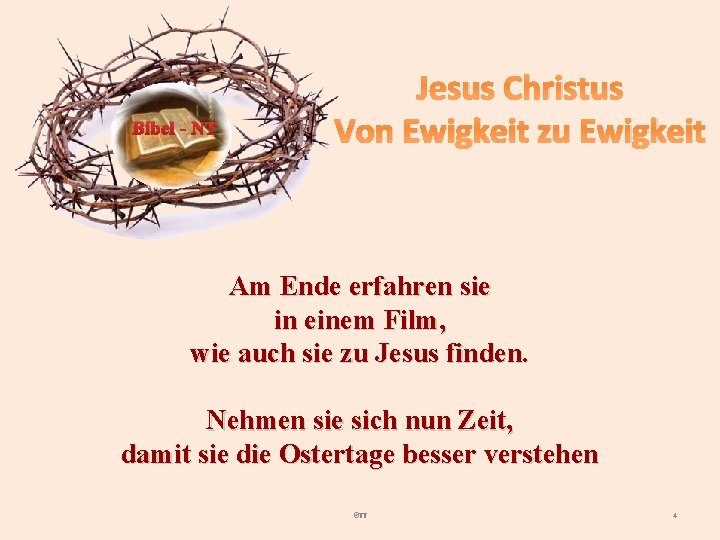 Bibel - NT Jesus Christus Von Ewigkeit zu Ewigkeit Am Ende erfahren sie in