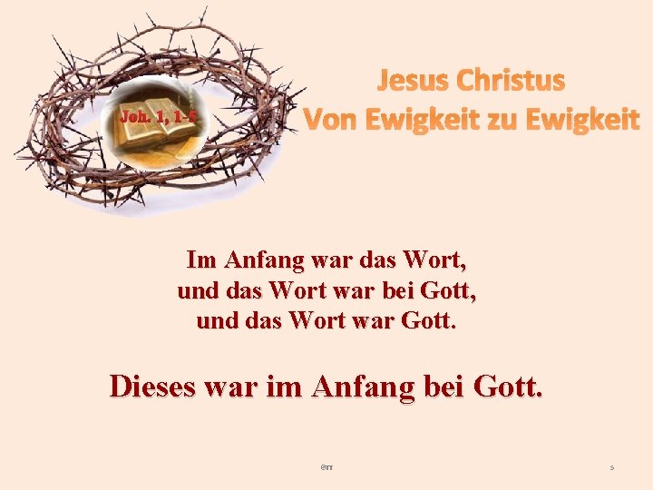 Joh. 1, 1 -5 Jesus Christus Von Ewigkeit zu Ewigkeit Im Anfang war das