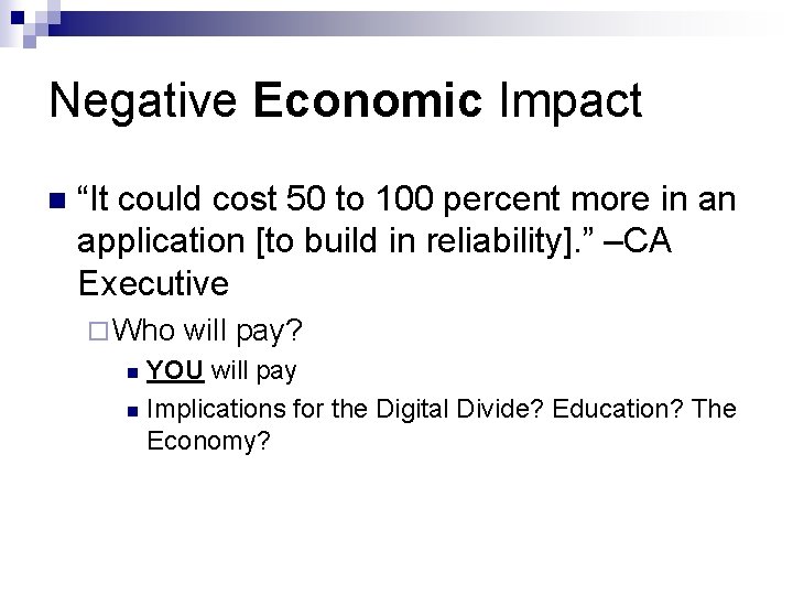 Negative Economic Impact n “It could cost 50 to 100 percent more in an