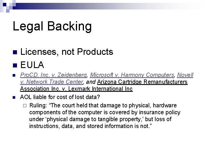 Legal Backing Licenses, not Products n EULA n n n Pro. CD, Inc. v.