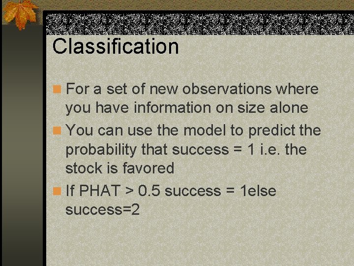 Classification n For a set of new observations where you have information on size