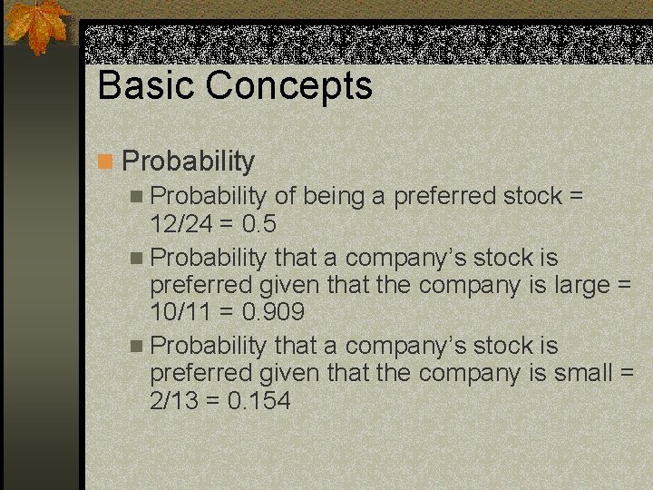 Basic Concepts n Probability of being a preferred stock = 12/24 = 0. 5