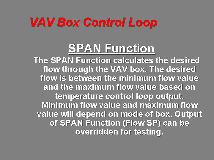 VAV Box Control Loop SPAN Function The SPAN Function calculates the desired flow through