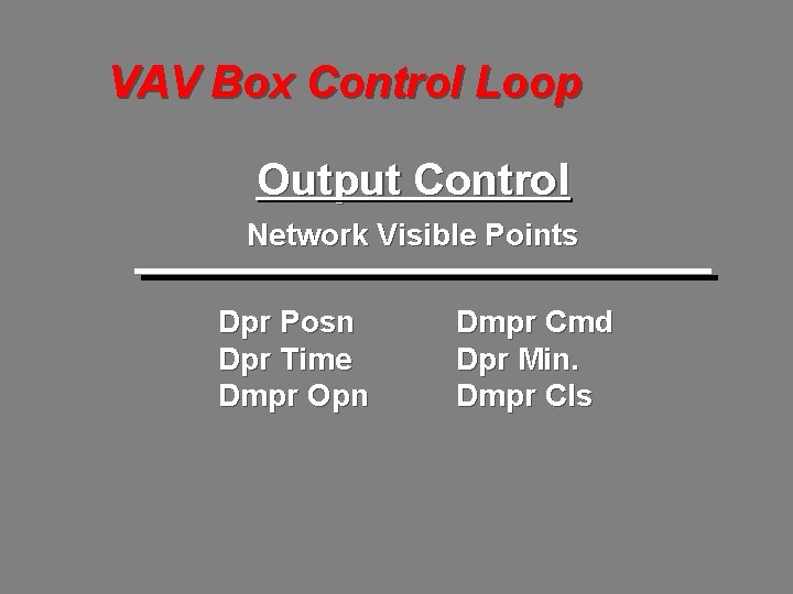 VAV Box Control Loop Output Control Network Visible Points Dpr Posn Dpr Time Dmpr