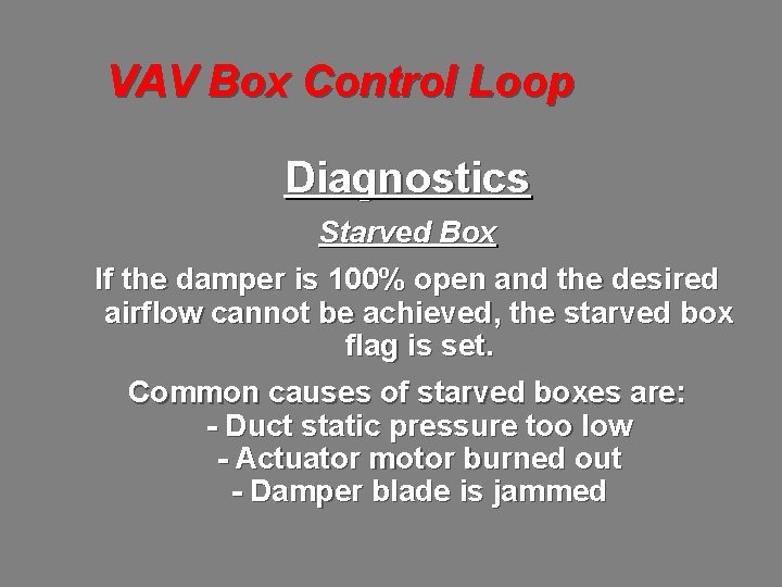 VAV Box Control Loop Diagnostics Starved Box If the damper is 100% open and