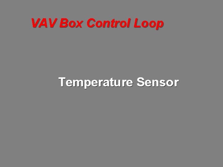 VAV Box Control Loop Temperature Sensor 