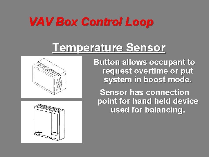 VAV Box Control Loop Temperature Sensor Button allows occupant to request overtime or put