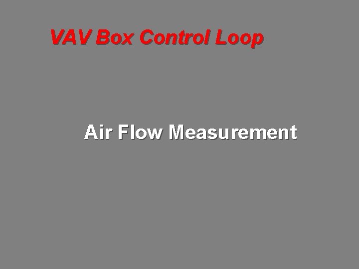 VAV Box Control Loop Air Flow Measurement 