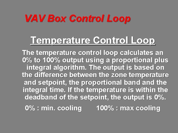 VAV Box Control Loop Temperature Control Loop The temperature control loop calculates an 0%