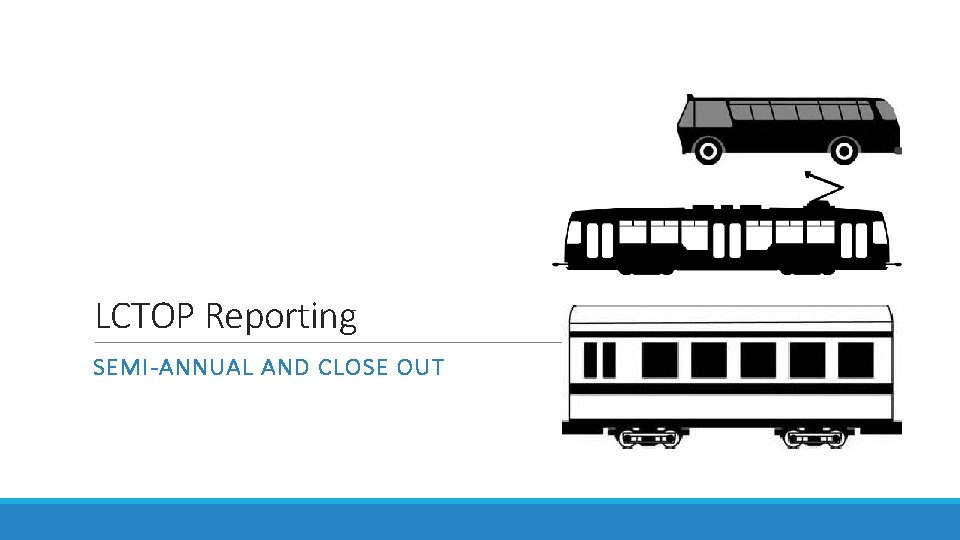 LCTOP Reporting SEMI-ANNUAL AND CLOSE OUT 
