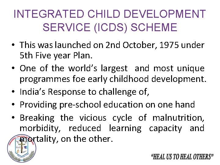 INTEGRATED CHILD DEVELOPMENT SERVICE (ICDS) SCHEME • This was launched on 2 nd October,