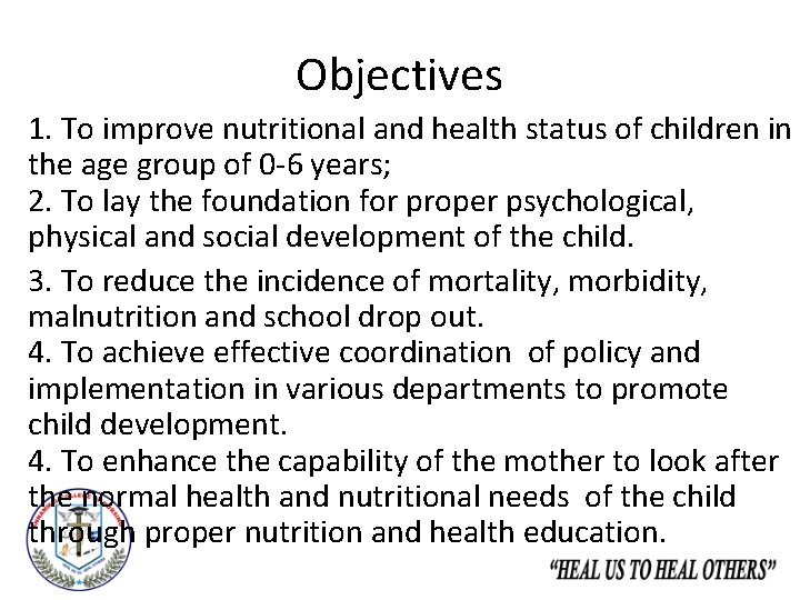 Objectives 1. To improve nutritional and health status of children in the age group