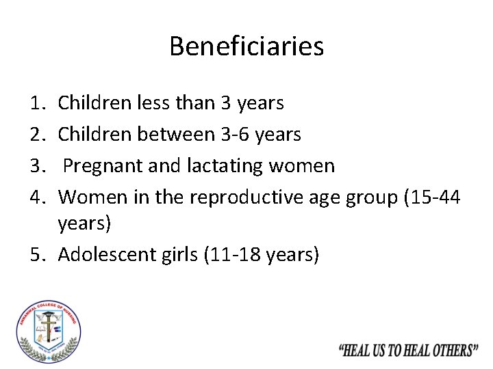 Beneficiaries 1. 2. 3. 4. Children less than 3 years Children between 3 -6