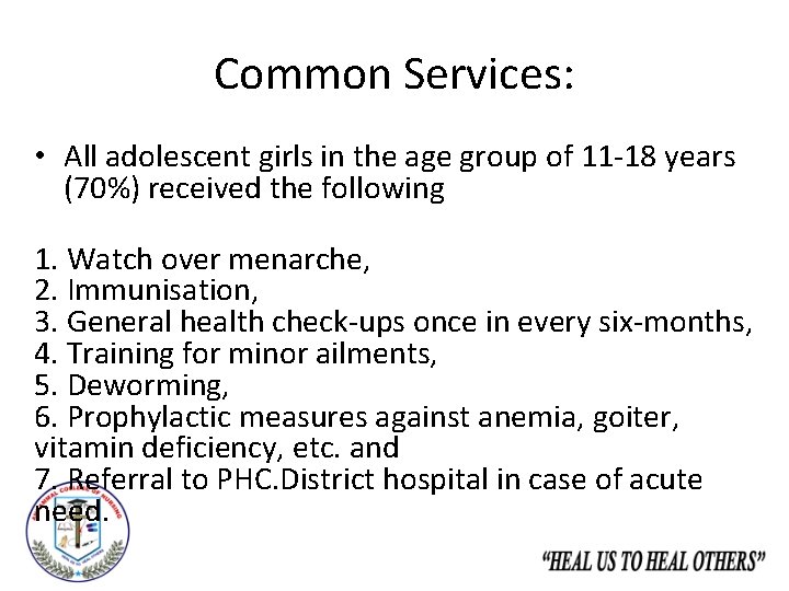 Common Services: • All adolescent girls in the age group of 11 -18 years