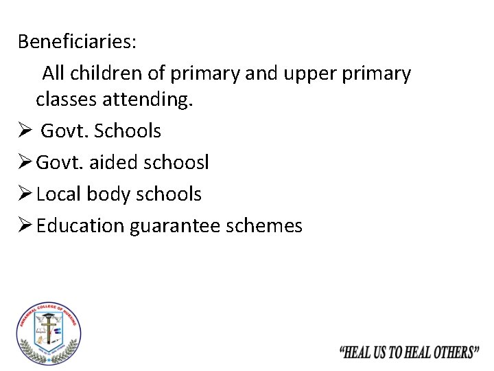 Beneficiaries: All children of primary and upper primary classes attending. Ø Govt. Schools Ø