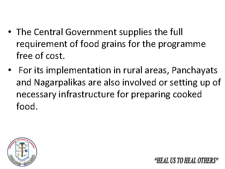  • The Central Government supplies the full requirement of food grains for the