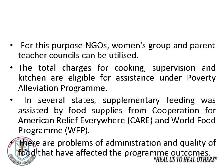  • For this purpose NGOs, women's group and parentteacher councils can be utilised.