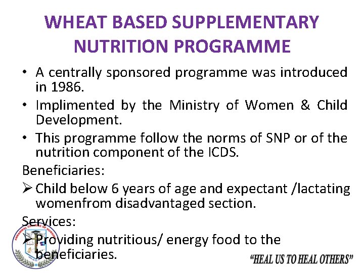 WHEAT BASED SUPPLEMENTARY NUTRITION PROGRAMME • A centrally sponsored programme was introduced in 1986.