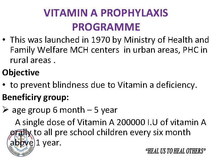 VITAMIN A PROPHYLAXIS PROGRAMME • This was launched in 1970 by Ministry of Health