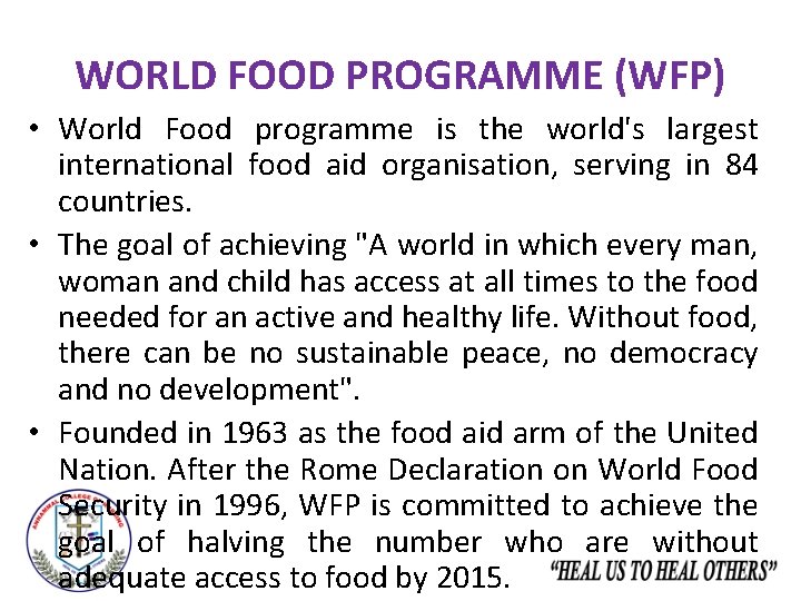 WORLD FOOD PROGRAMME (WFP) • World Food programme is the world's largest international food