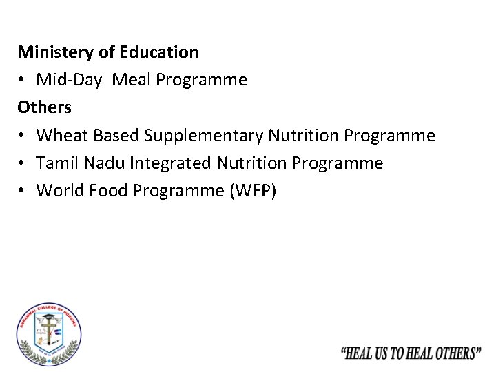 Ministery of Education • Mid-Day Meal Programme Others • Wheat Based Supplementary Nutrition Programme