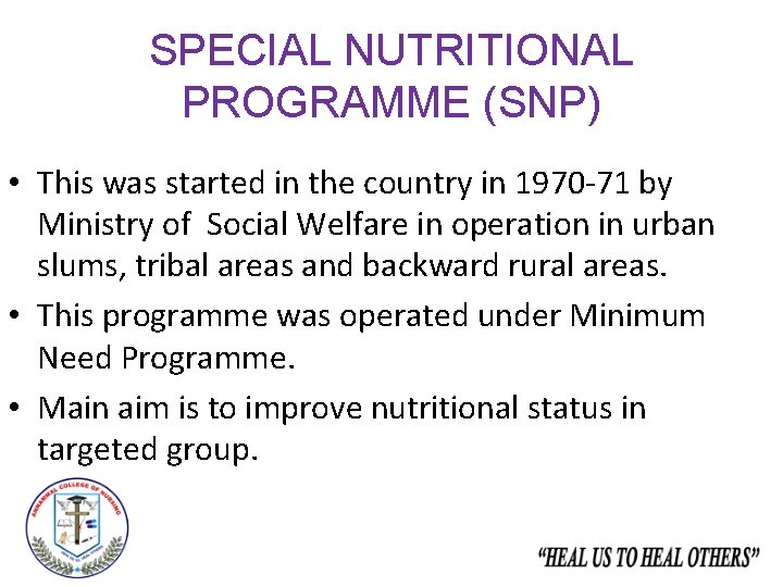 SPECIAL NUTRITIONAL PROGRAMME (SNP) • This was started in the country in 1970 -71
