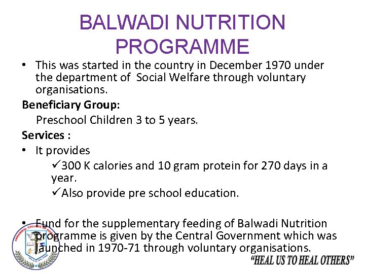 BALWADI NUTRITION PROGRAMME • This was started in the country in December 1970 under