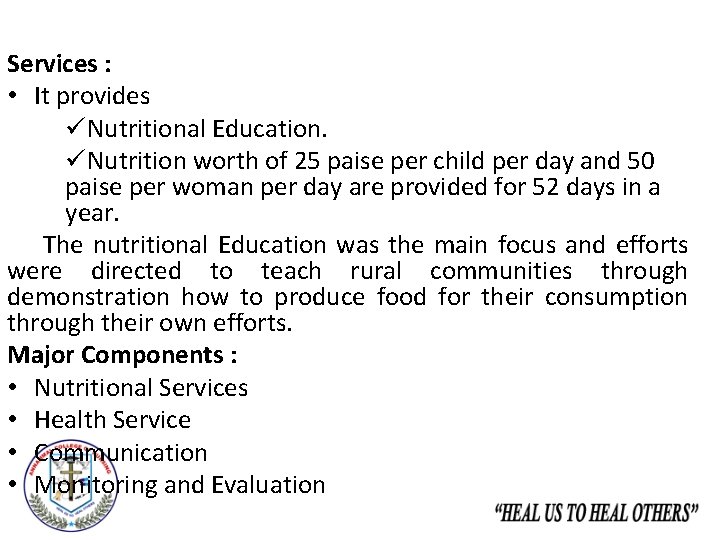 Services : • It provides üNutritional Education. üNutrition worth of 25 paise per child