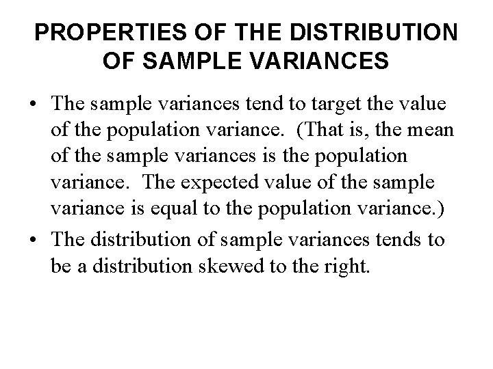 PROPERTIES OF THE DISTRIBUTION OF SAMPLE VARIANCES • The sample variances tend to target