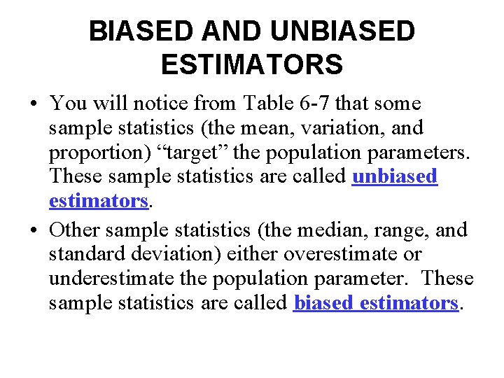 BIASED AND UNBIASED ESTIMATORS • You will notice from Table 6 -7 that some