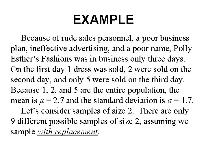 EXAMPLE Because of rude sales personnel, a poor business plan, ineffective advertising, and a