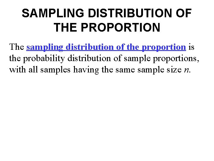 SAMPLING DISTRIBUTION OF THE PROPORTION The sampling distribution of the proportion is the probability