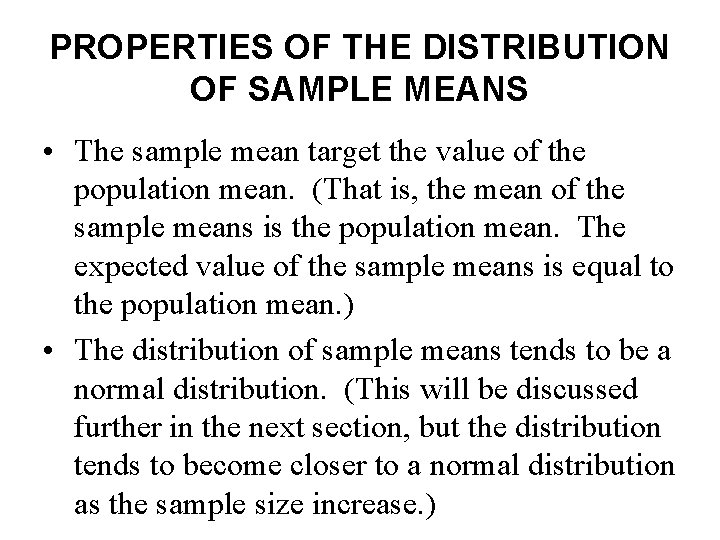 PROPERTIES OF THE DISTRIBUTION OF SAMPLE MEANS • The sample mean target the value