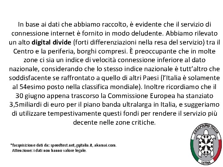 In base ai dati che abbiamo raccolto, è evidente che il servizio di connessione