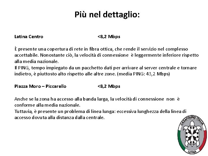 Più nel dettaglio: Latina Centro <8, 2 Mbps È presente una copertura di rete