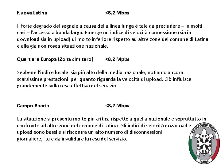 Nuova Latina <8, 2 Mbps Il forte degrado del segnale a causa della linea