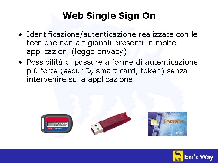 Web Single Sign On • Identificazione/autenticazione realizzate con le tecniche non artigianali presenti in