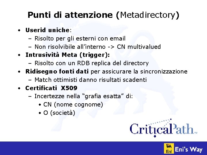 Punti di attenzione (Metadirectory) • Userid uniche: – Risolto per gli esterni con email