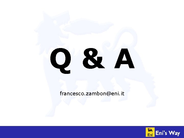 Q&A francesco. zambon@eni. it 