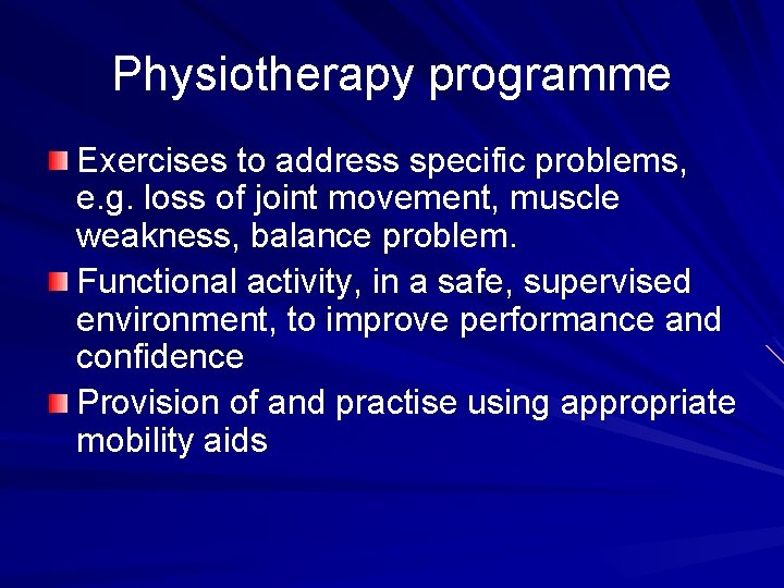 Physiotherapy programme Exercises to address specific problems, e. g. loss of joint movement, muscle