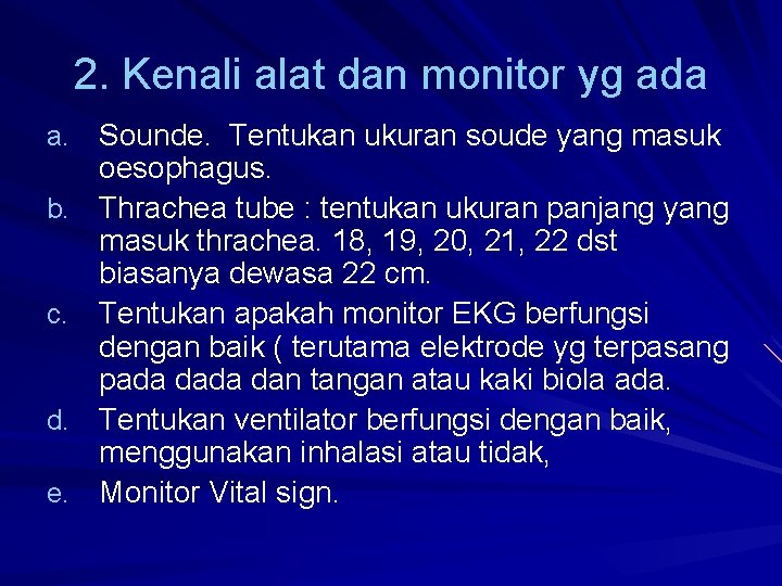 2. Kenali alat dan monitor yg ada a. Sounde. Tentukan ukuran soude yang masuk